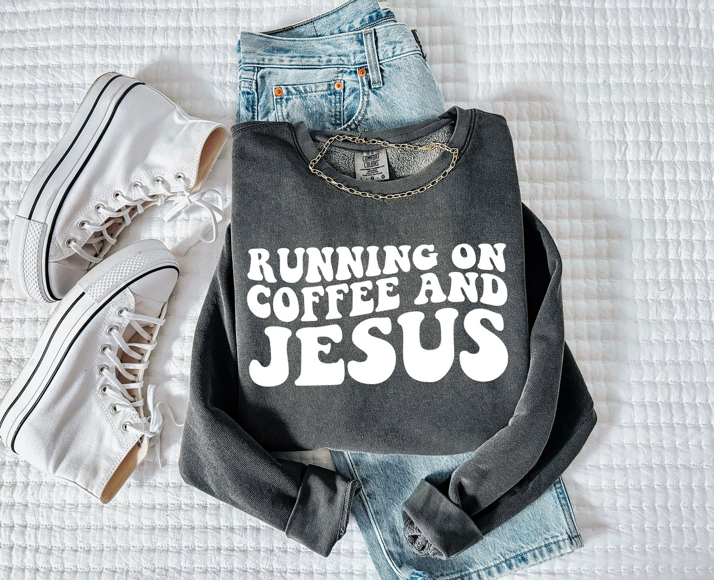 Running on Coffee and Jesus Garment Dyed Color Sweatshirts