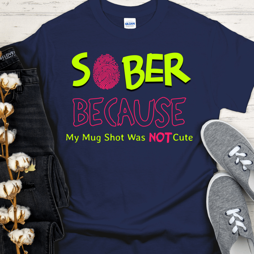 recovery-t-shirt-inspiring-sobriety-sober-because-my-mug-shot-was-not-cute-1180822190 - shoponestop.store