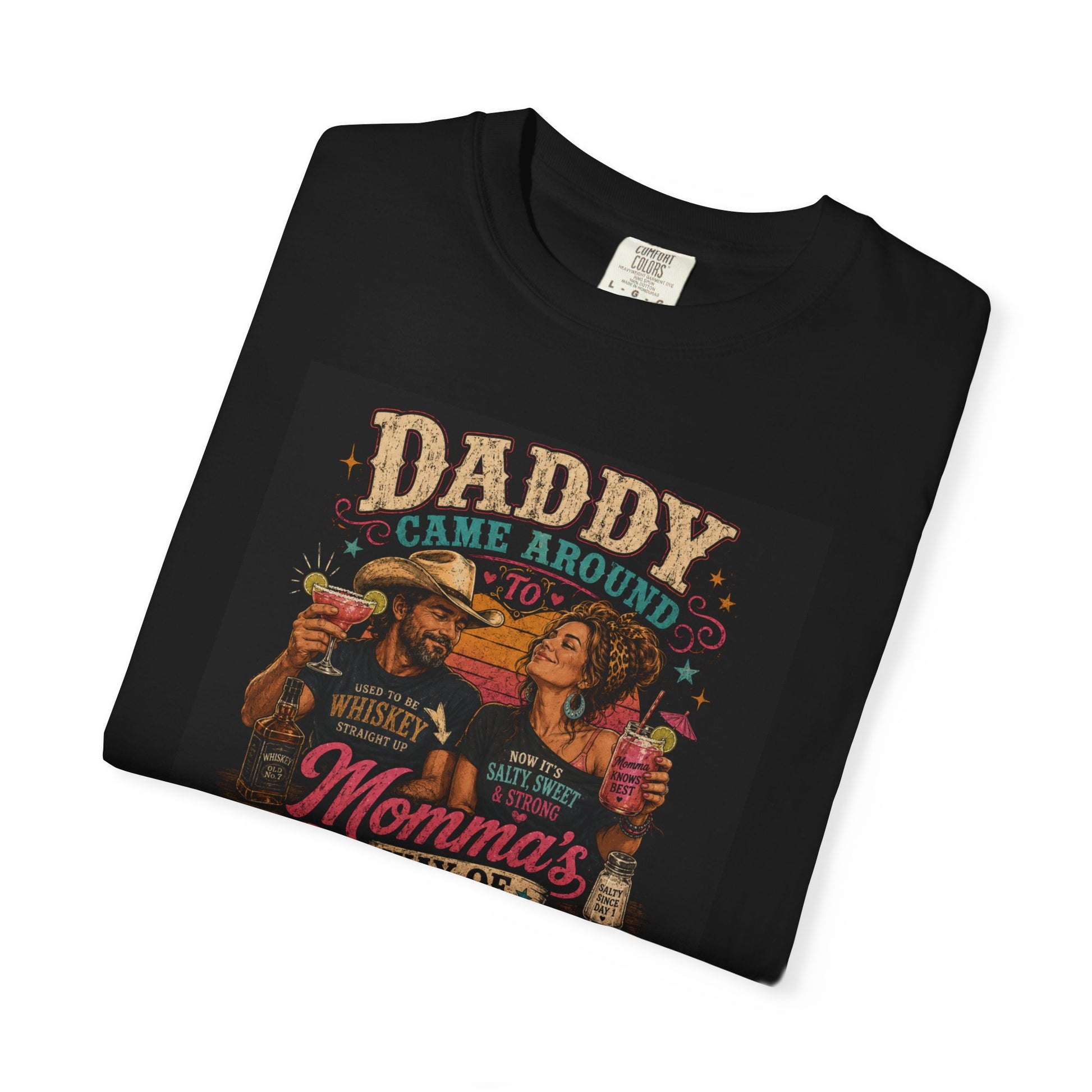 Black unisex T-shirt featuring "Daddy Came Around to Momma's" graphic with a cowboy and cowgirl holding drinks.