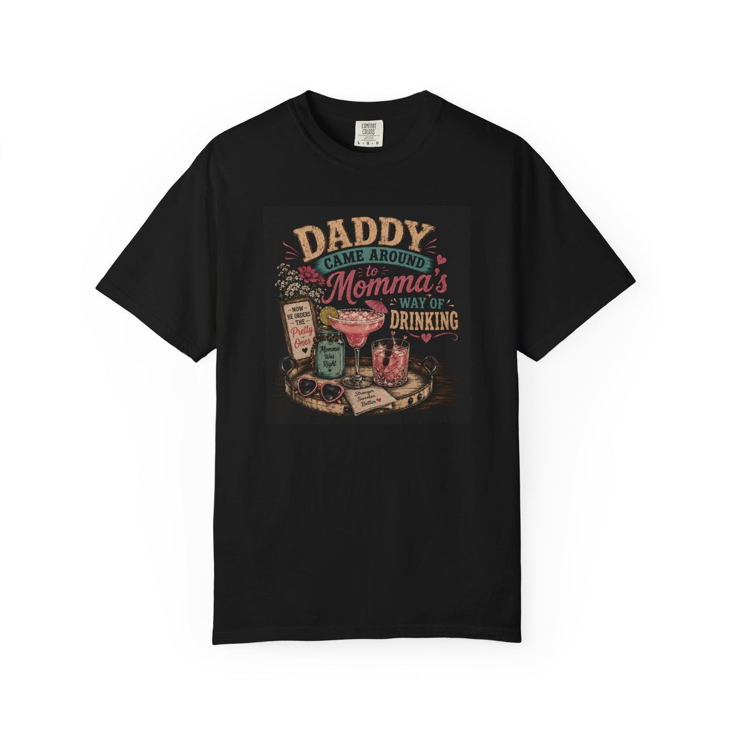 Black t-shirt featuring a colorful graphic that reads "Daddy came around to Momma's Way of Drinking" with drinks and snacks.