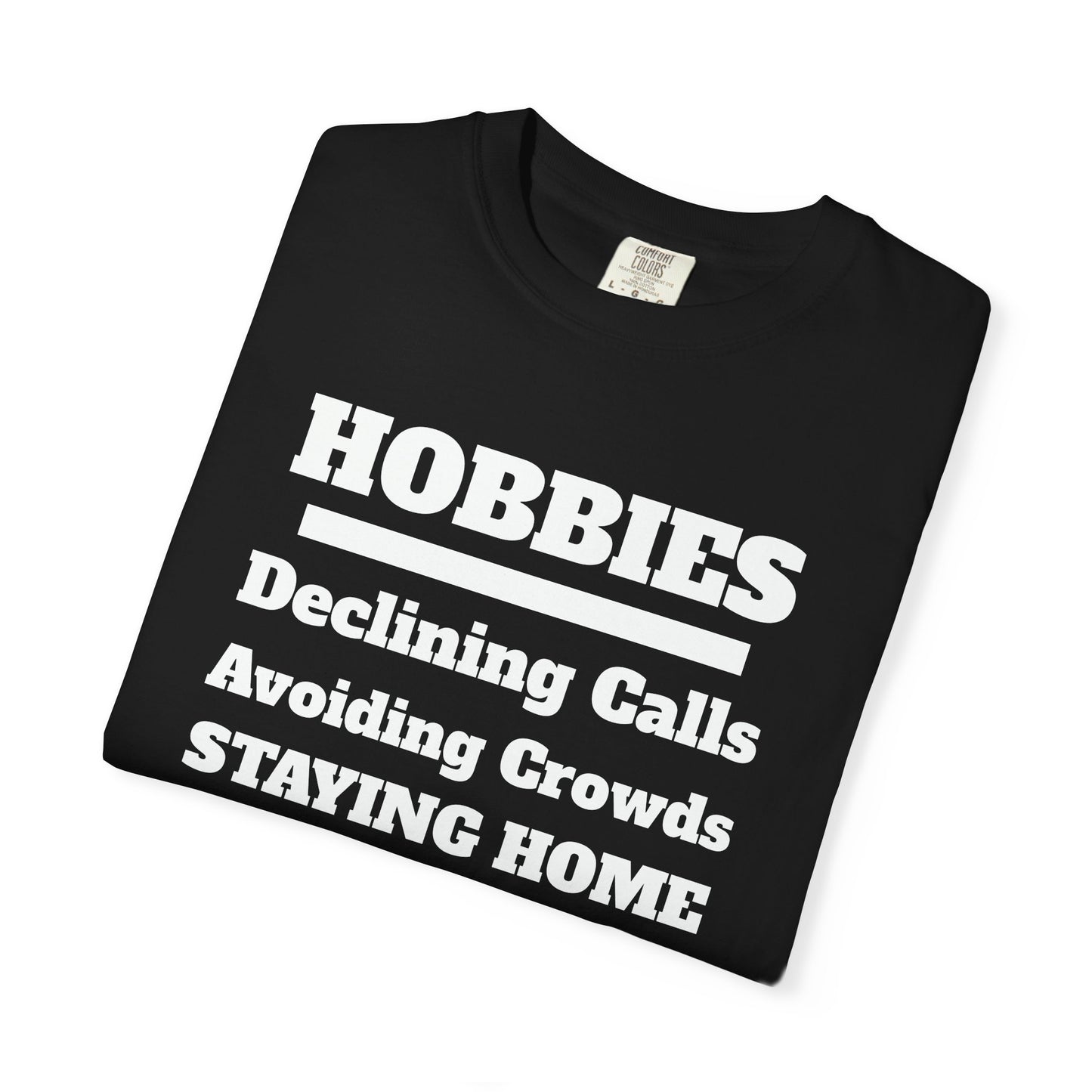 My Hobbies Tee - Comfortable Everyday Wear