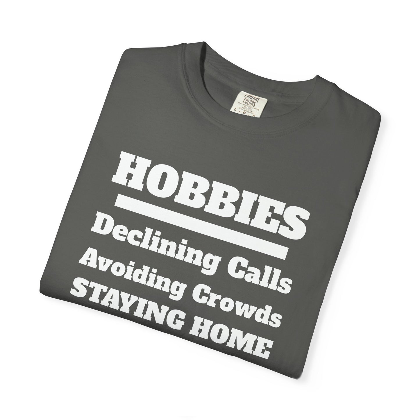 My Hobbies Tee - Comfortable Everyday Wear