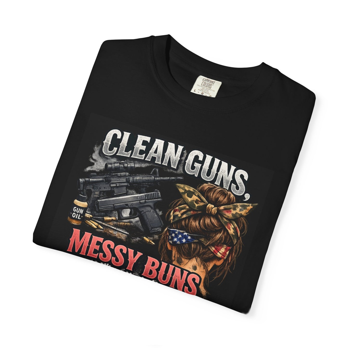 T-Shirt — Clean Guns, Messy Buns Graphic Tee for Everyday Comfort