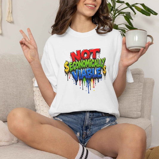 Not Economically Viable T-Shirt - Bold Graffiti Design