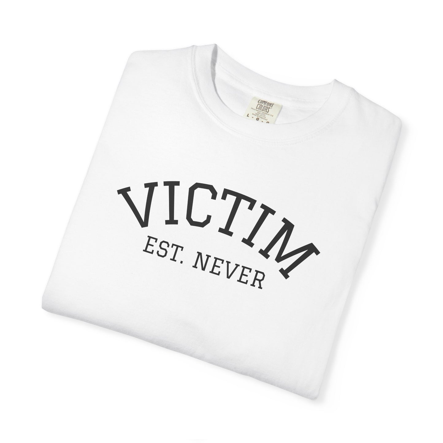 T-Shirt — Victim Est. Never Empowerment Graphic Tee