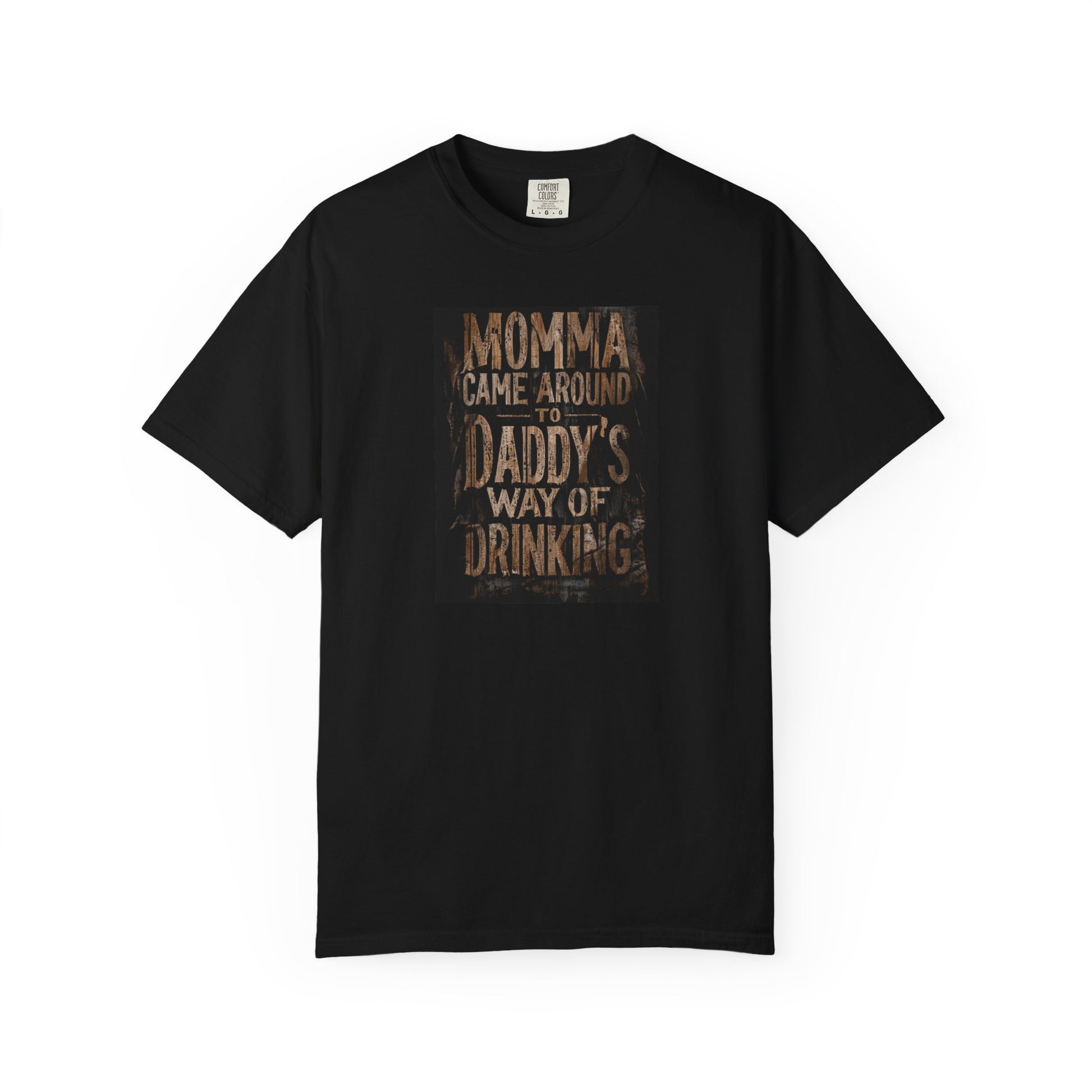 Black unisex T-shirt featuring the text "Momma Came Around to Daddy's Way of Drinking" in a vintage style.