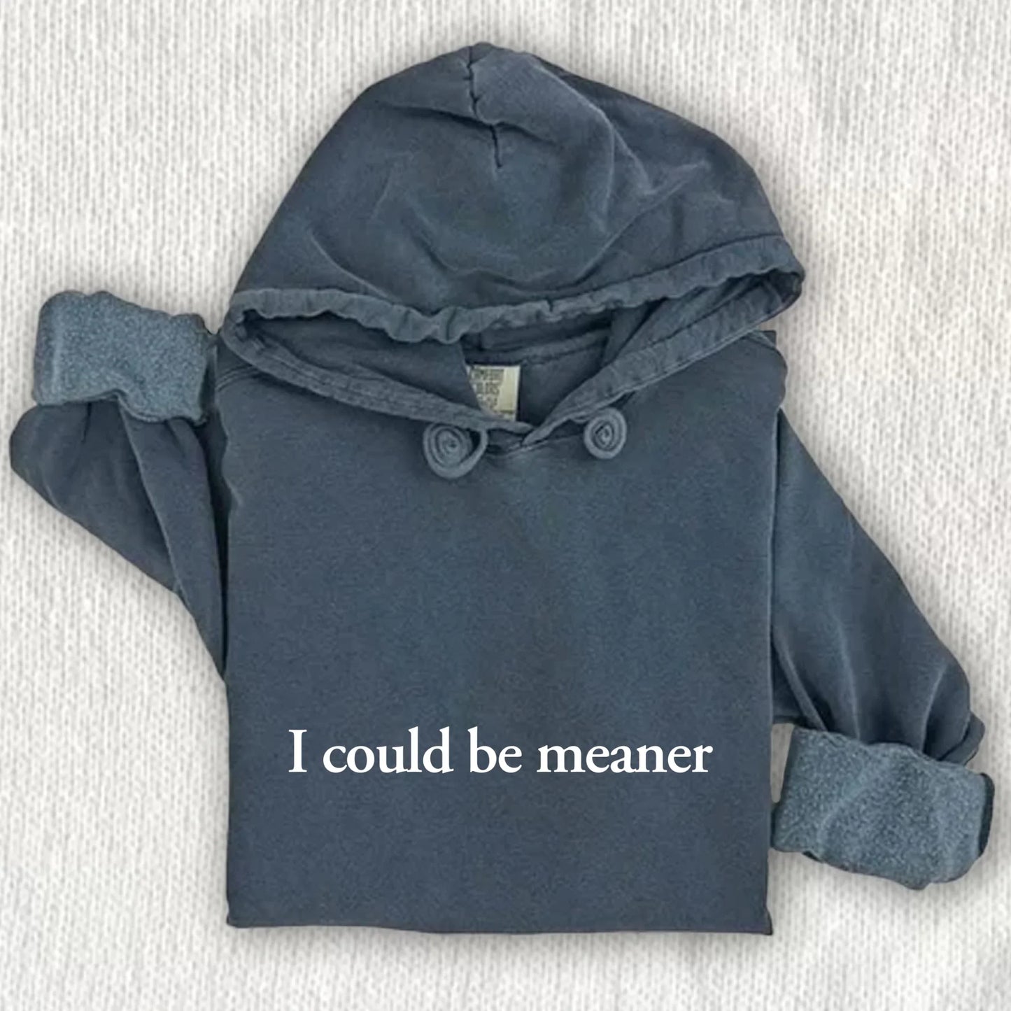 I Could Be Meaner Comfort Colors Hoodie