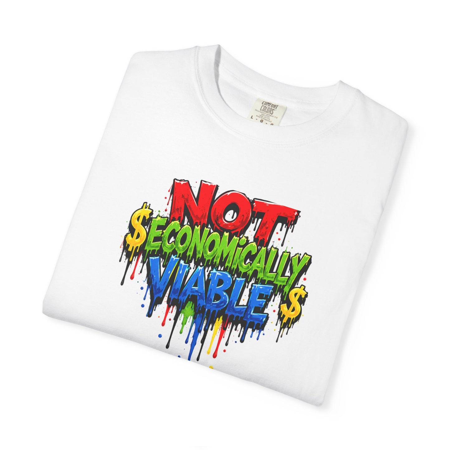 Not Economically Viable T-Shirt - Bold Graffiti Design
