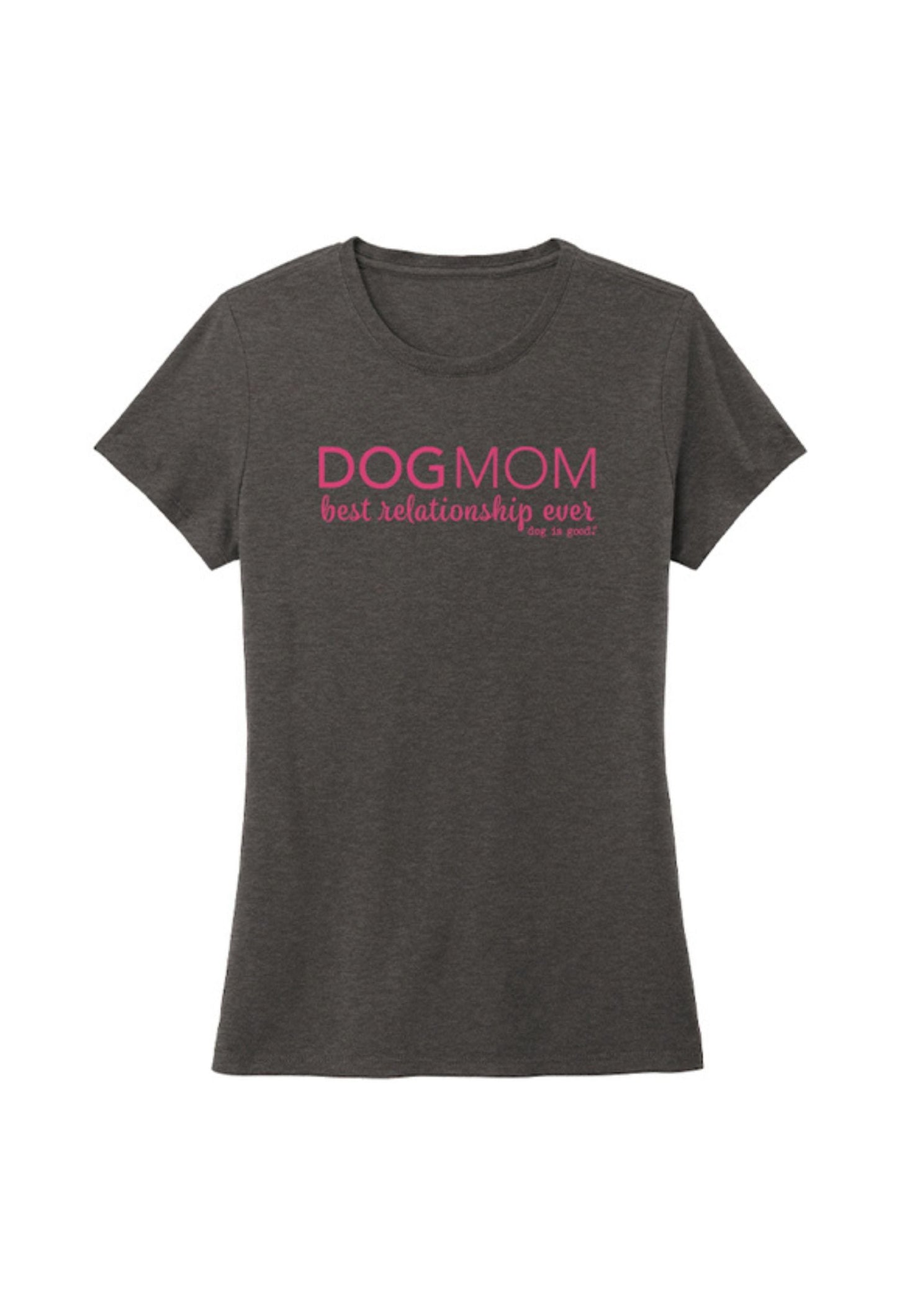 T-shirt: Dog Mom - Best Relationship Ever