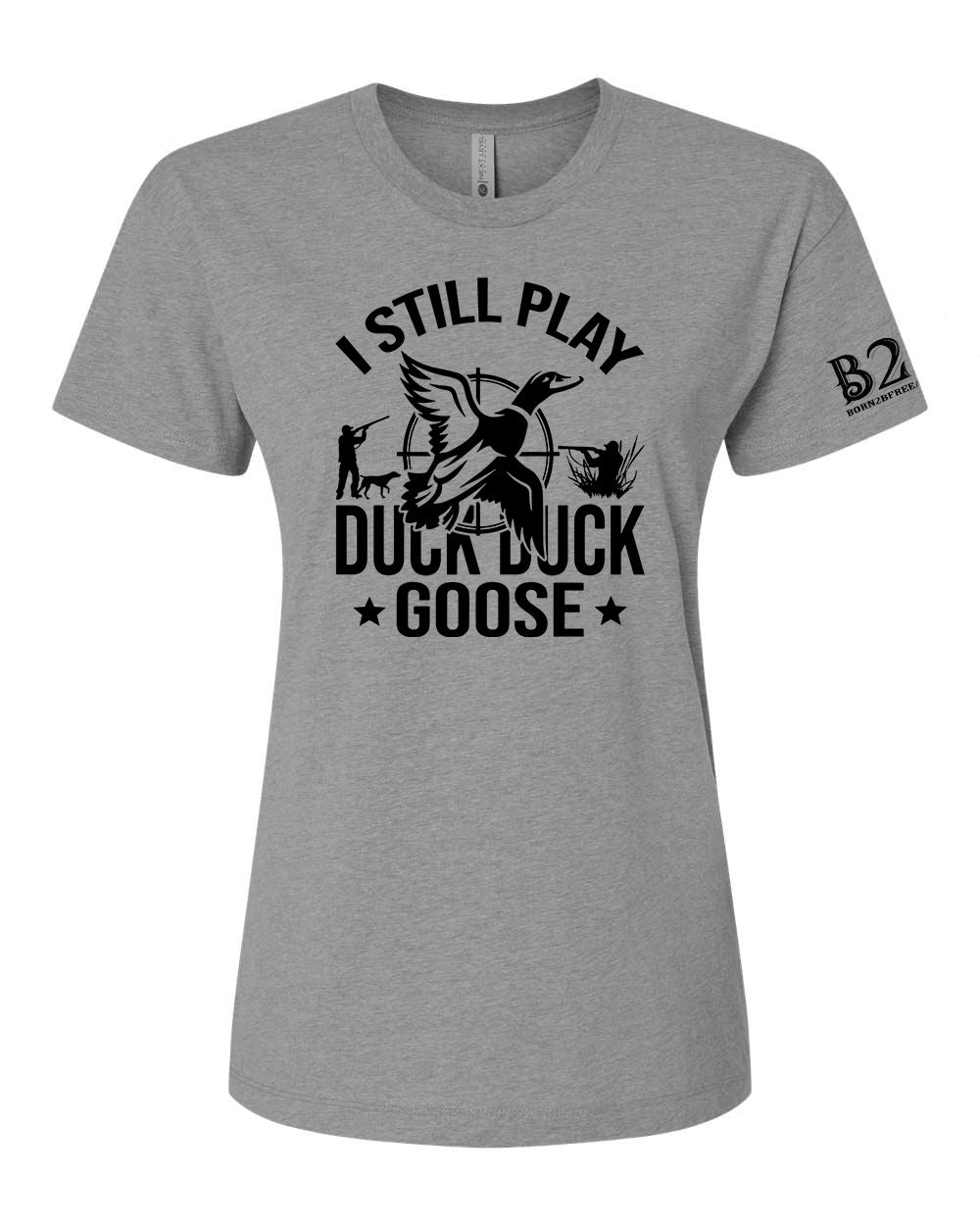 I Still Play Duck Duck Goose T-Shirt