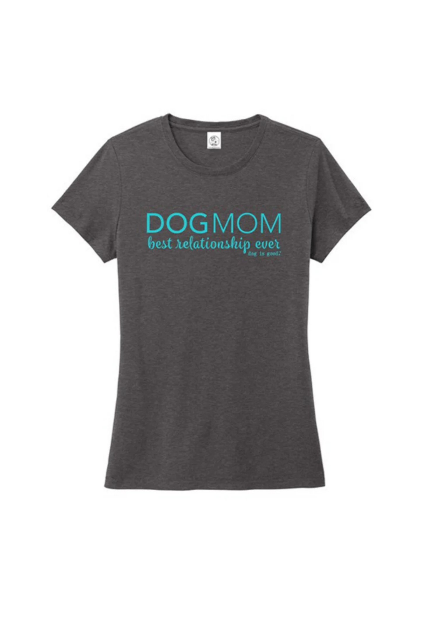 T-shirt: Dog Mom - Best Relationship Ever
