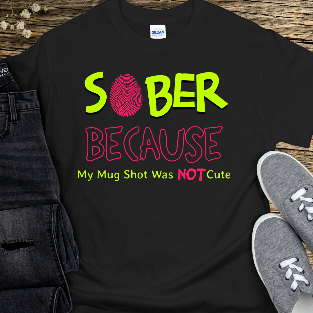 recovery-t-shirt-inspiring-sobriety-sober-because-my-mug-shot-was-not-cute-1180822189 - shoponestop.store